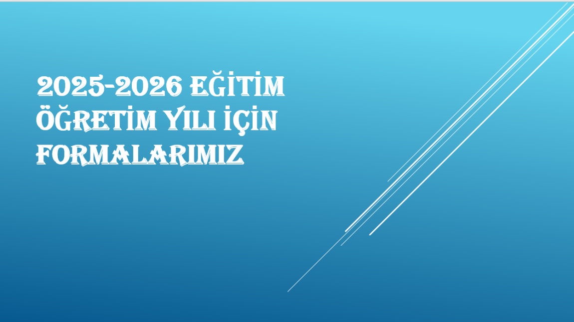 2025-2026 EĞİTİM ÖĞRETİM YILI İÇİN FORMALARIMIZ